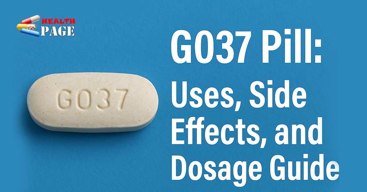 G037 Pill: Uses, Side Effects, and Dosage Guide | Overview